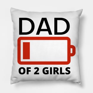 Dad of two girls funny low battery Pillow