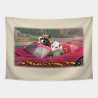 Get in loser, we're going insane raccoon possum word art - film quote version Tapestry