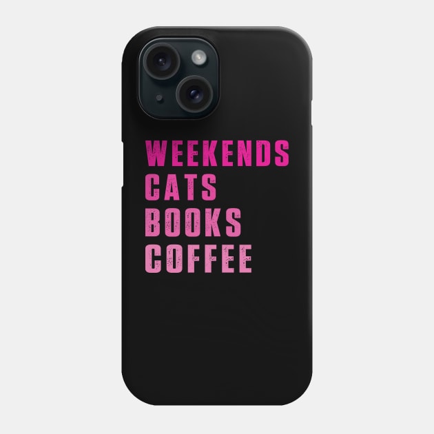 Weekend Cats Books Coffee Lover Funny Reading Phone Case by Uniqueify