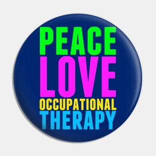 Peace Love Occupational Therapy Pin