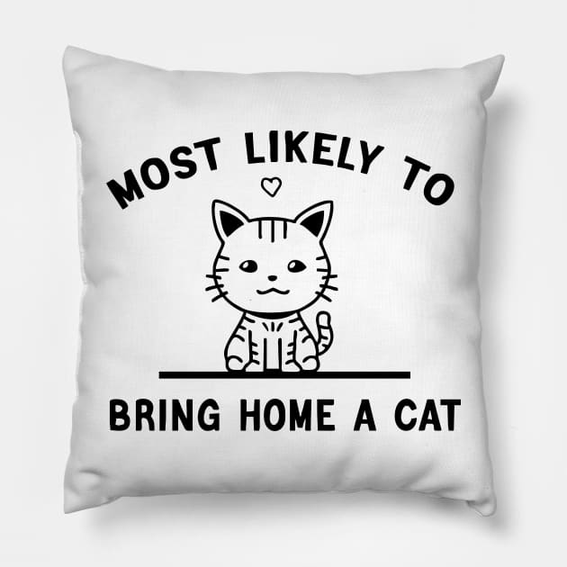 most likely to bring home a cat Pillow by Vortex.Merch