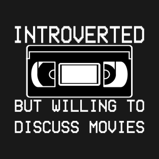 Introverted But Willing To Discuss Movies T-Shirt