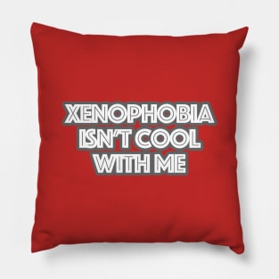 xenophobia isn't cool with me Pillow