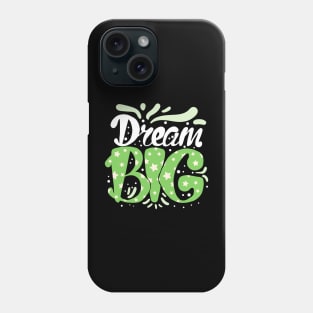 Dream Big Inspiring Quote Phone Case