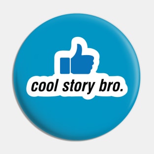 Cool Story Bro Classic Internet Meme Insult Pin