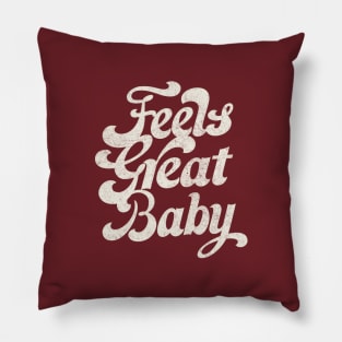 Feels Great Baby /// Retro Faded-Style Typography Design Pillow