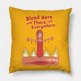 Blood here and there and everywhere Pillow