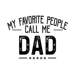 My Favorite People Call Me Dad Funny Father's Day T-Shirt