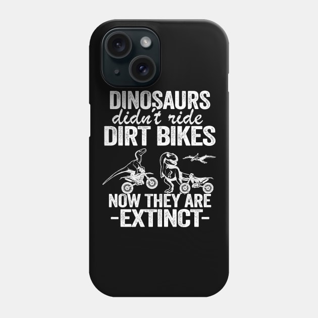 Dinosaurs Didn't Ride Dirt Bikes Now They Are Extinct Funny Motocross Phone Case by Kuehni