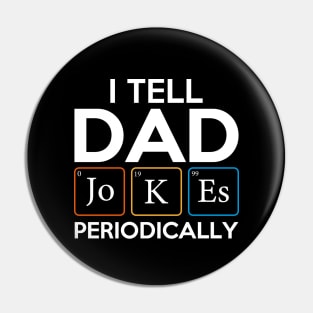 I Tell Dad Jokes Periodically Pin