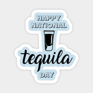 Let have a drink in happy national holiday - Tequila Day Magnet