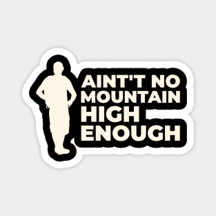 Ain’t No Mountain High Enough – Hiking Quote Design for Outdoor Lovers & Adventure Seekers Magnet