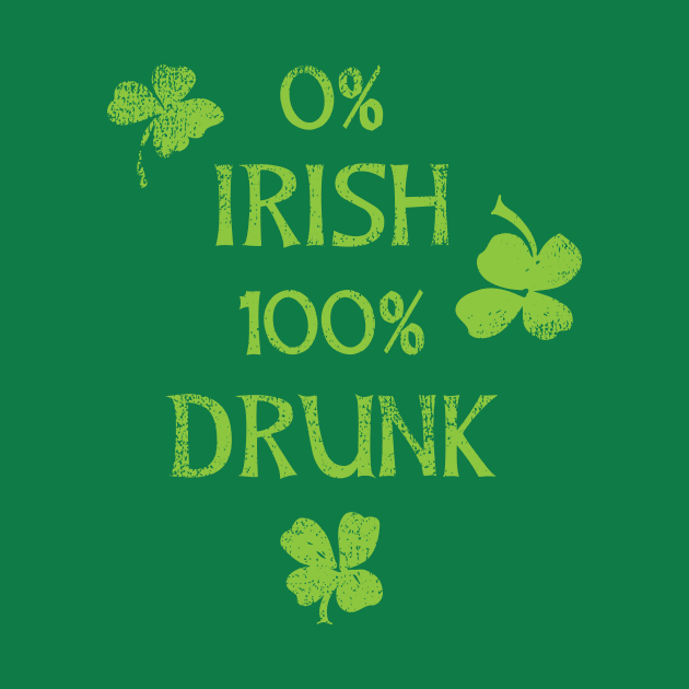 0% Irish 100% Drunk Paddys Day by Xeire