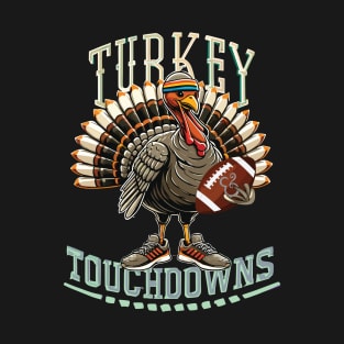 Turkey and Touchdowns - Thanksgiving Football Edition T-Shirt