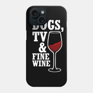 Dogs, TV & Fine Wine Phone Case