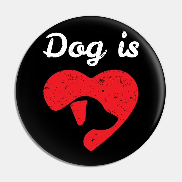 Dog is Love, Pet Lover Pin by alltheprints