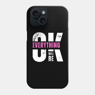 Everything will be okay Phone Case