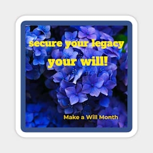 secure your legacy, your will! Make a Will Month Magnet