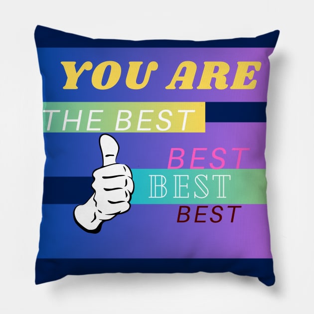 YOU ARE THE BEST BEST Pillow by Butterfly Dira
