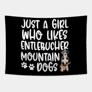 Just A Girl Who Likes Entlebucher Mountain Dogs Tapestry