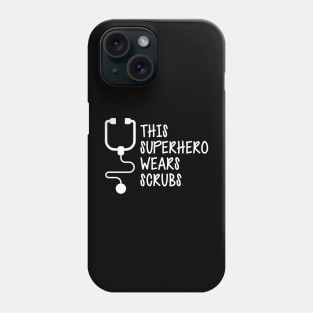 Nurse - This superhero wears scrubs w Phone Case