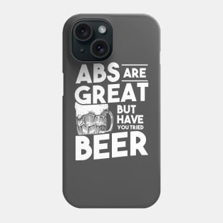 Abs are Great but have you tried BEER Phone Case