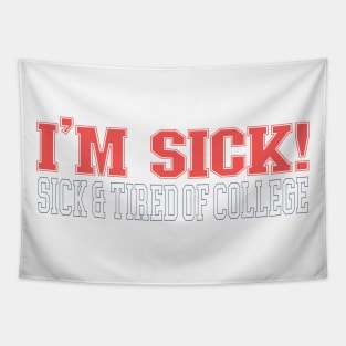 TIRED OF COLLEGE Tapestry