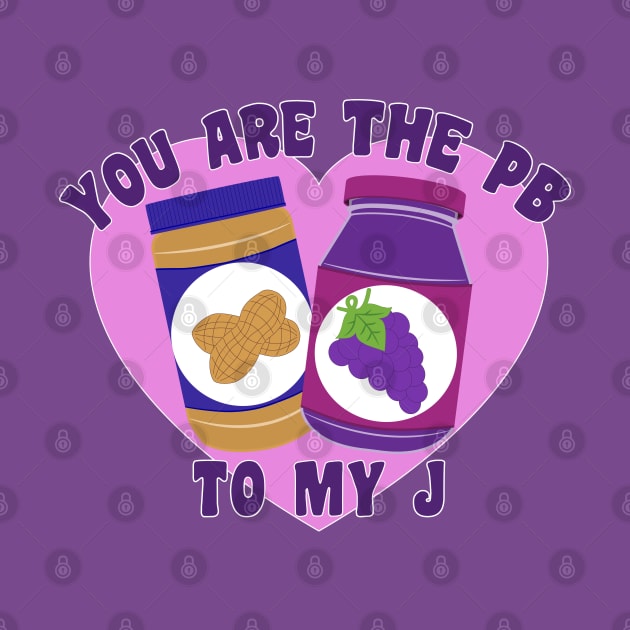 You Are the Peanut Butter to My Jelly - Valentines Day by skauff