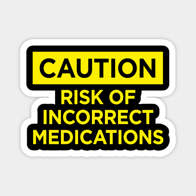 Risk of incorrect medications Magnet by aniza