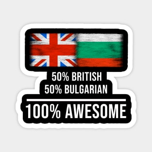 50% British 50% Bulgarian 100% Awesome - Gift for Bulgarian Heritage From Bulgaria Magnet