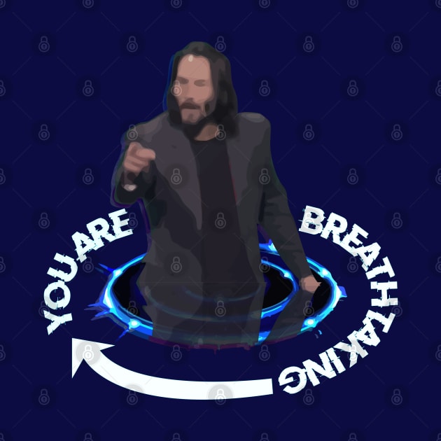 You Are Breathtaking - Keanu Hologram by WaltTheAdobeGuy