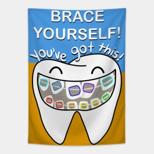 Brace yourself! You've got this! illustration - for Dentists, Hygienists, Dental Assistants, Dental Students and anyone who loves teeth by Happimola Tapestry