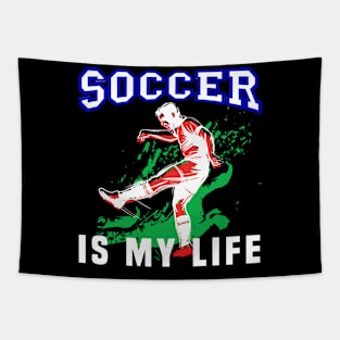 Soccer Is My Life - Funny Soccer Quote Tapestry