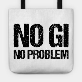 no gi, no problem - jiu-jitsu Tote