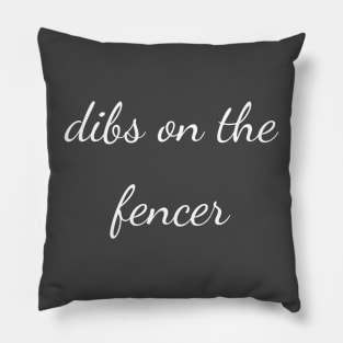 Dibs on the fencer Pillow