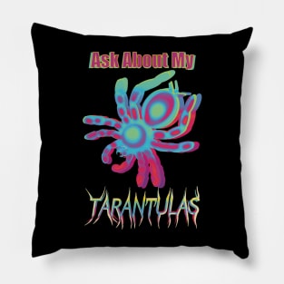 Multi Color Ask About My Tarantulas Pillow