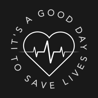 Its a Beautiful Day To Save lives Gift T-Shirt T-Shirt