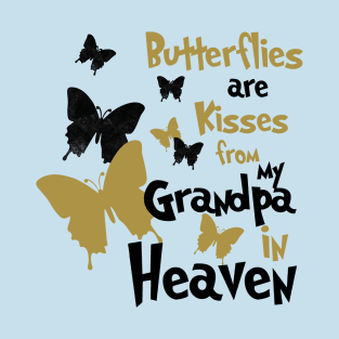 Butterflies Are Kisses From My Grandpa In Heaven T-Shirt