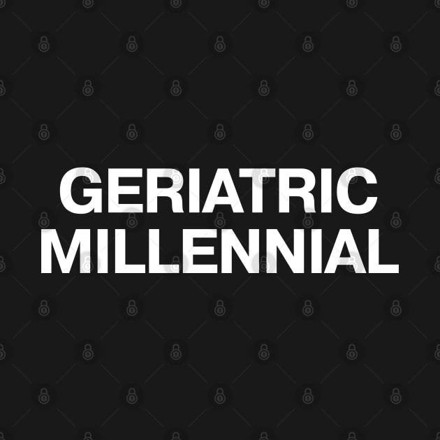 GERIATRIC MILLENNIAL by TheBestWords