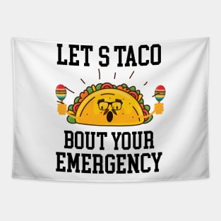 Let's Taco Bout Your Emergency Mexican Cinco De Mayo Tacos Tapestry