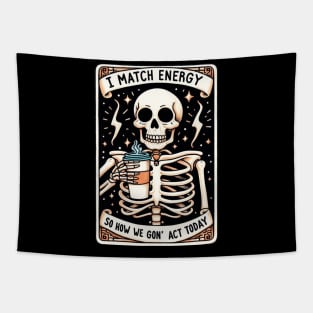 I match Energy So You Decide How We Gon Act Today Tapestry