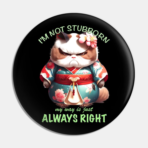 Cat Kitten I'm Not Stubborn My Way Is Just Always Right Cute Adorable Funny Quote Pin by Cubebox