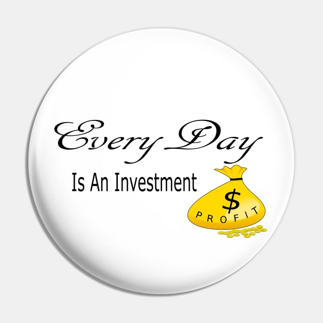 Every Day is an Investment Pin by Journees