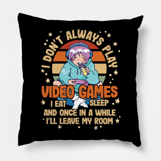 I Don't Always Play Video Games Funny Gamer Design Pillow by Graphic Duster