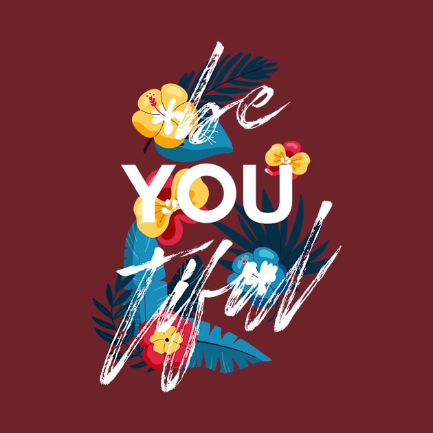 Be You Tiful Positive Charming Inspirational Tee by Wintrly