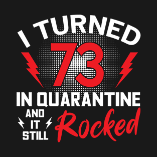 I Turned 73 In Quarantine T-Shirt