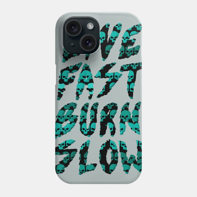 Live Fast Burn Slow Phone Case by BeeryMethod