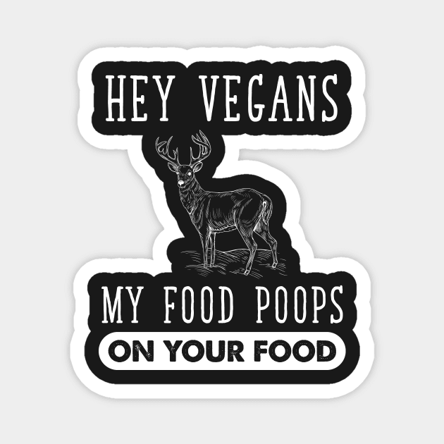 Hey Vegans My Food Poops on your food Magnet by captainmood