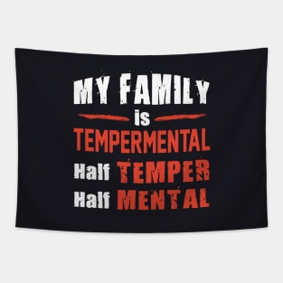 My Family Is Tempermental Half Temper Half Mental Daughter Tapestry