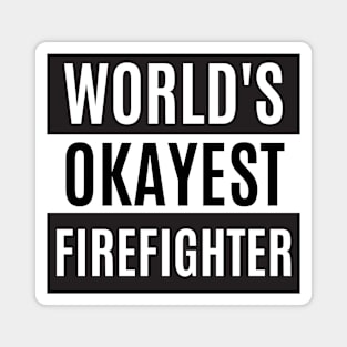 World's Okayest Firefighter- Firefighter Magnet